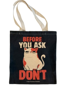 Before You Ask Don't Tote Bag Tobe Fonseca